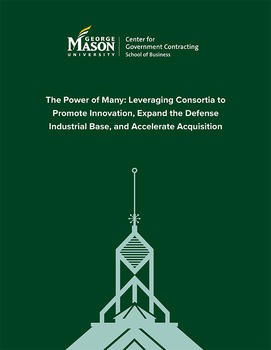 The Power of Many: Leveraging Consortia to Promote Innovation, Expand the Defense Industrial Base, and Accelerate Acquisition